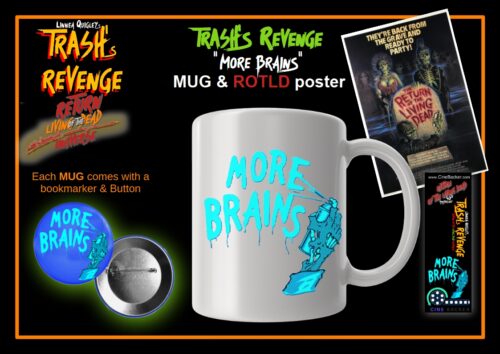 A TRASH’s REVENGE “More Brains” MUG & ROTLD poster